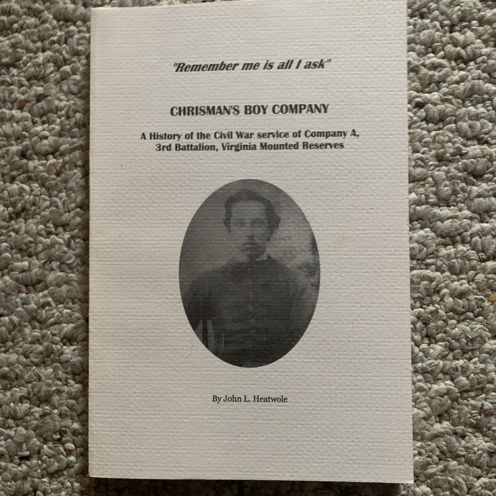 CHRISMAN’S BOY COMPANY: A HISTORY OF THE CIVIL WAR SERVICE By John L Heatwole
