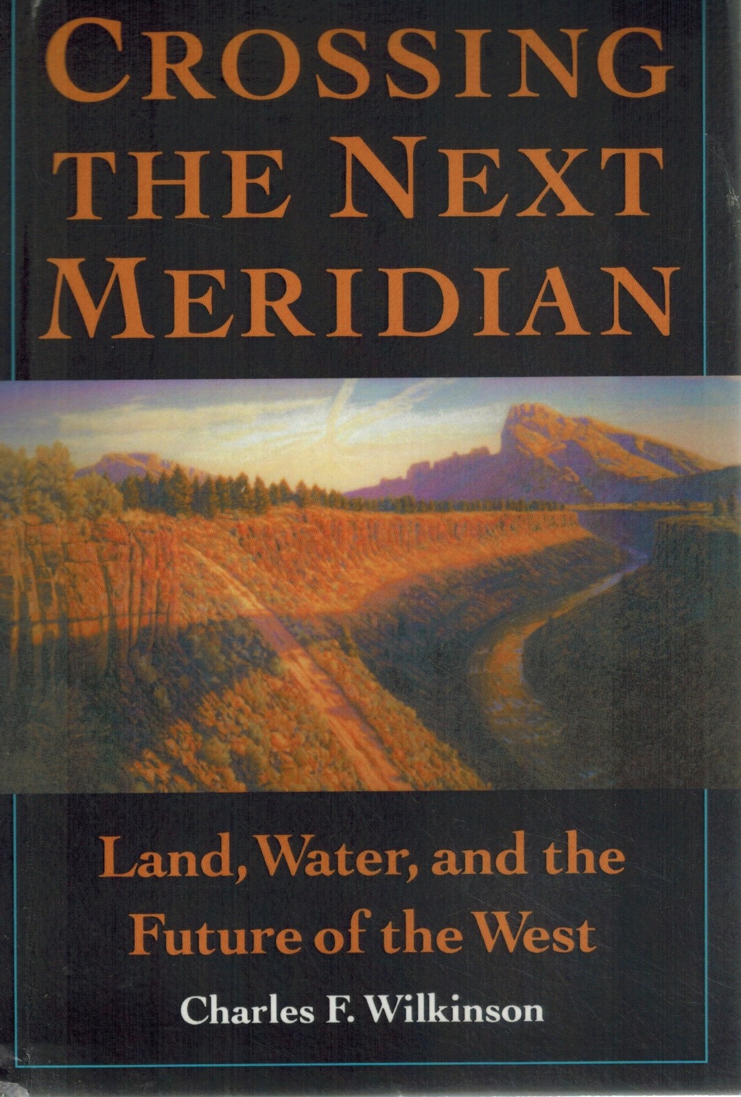 Crossing the Next Meridian: Land, Water, and the Future of the West 1993 SC BOOK