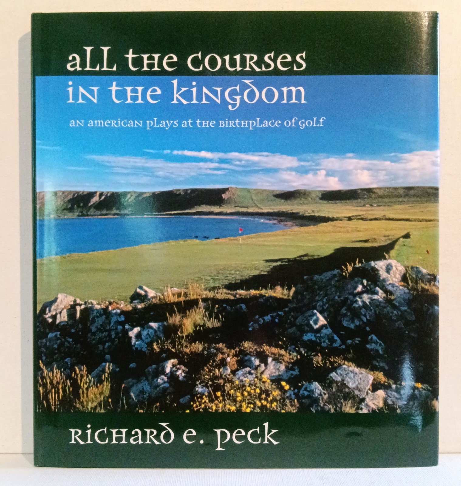 All the Courses in The Kingdom by Richard E. Peck Signed 2003 First Printing