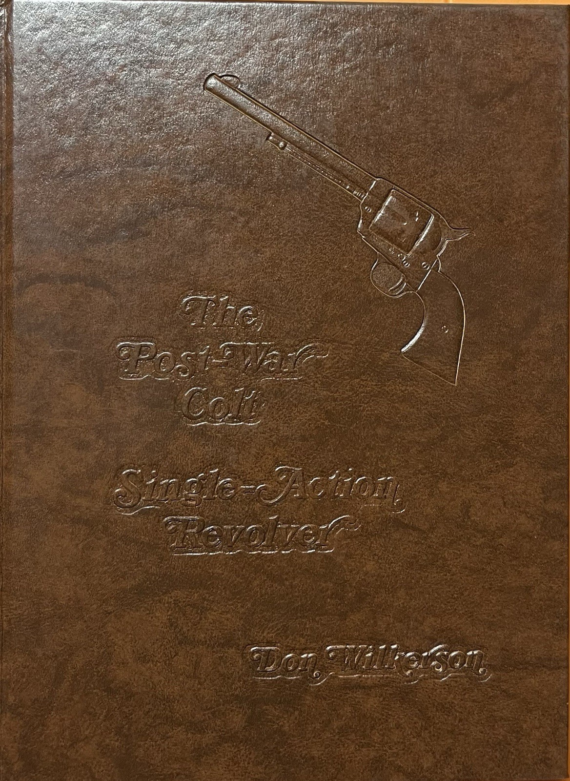 The Post-War Colt Single -Action Revolver 2nd Ed 1980