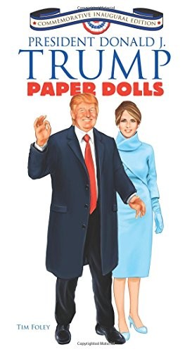 PRESIDENT DONALD J. TRUMP PAPER DOLLS: COMMEMORATIVE By Tim Foley **Excellent**