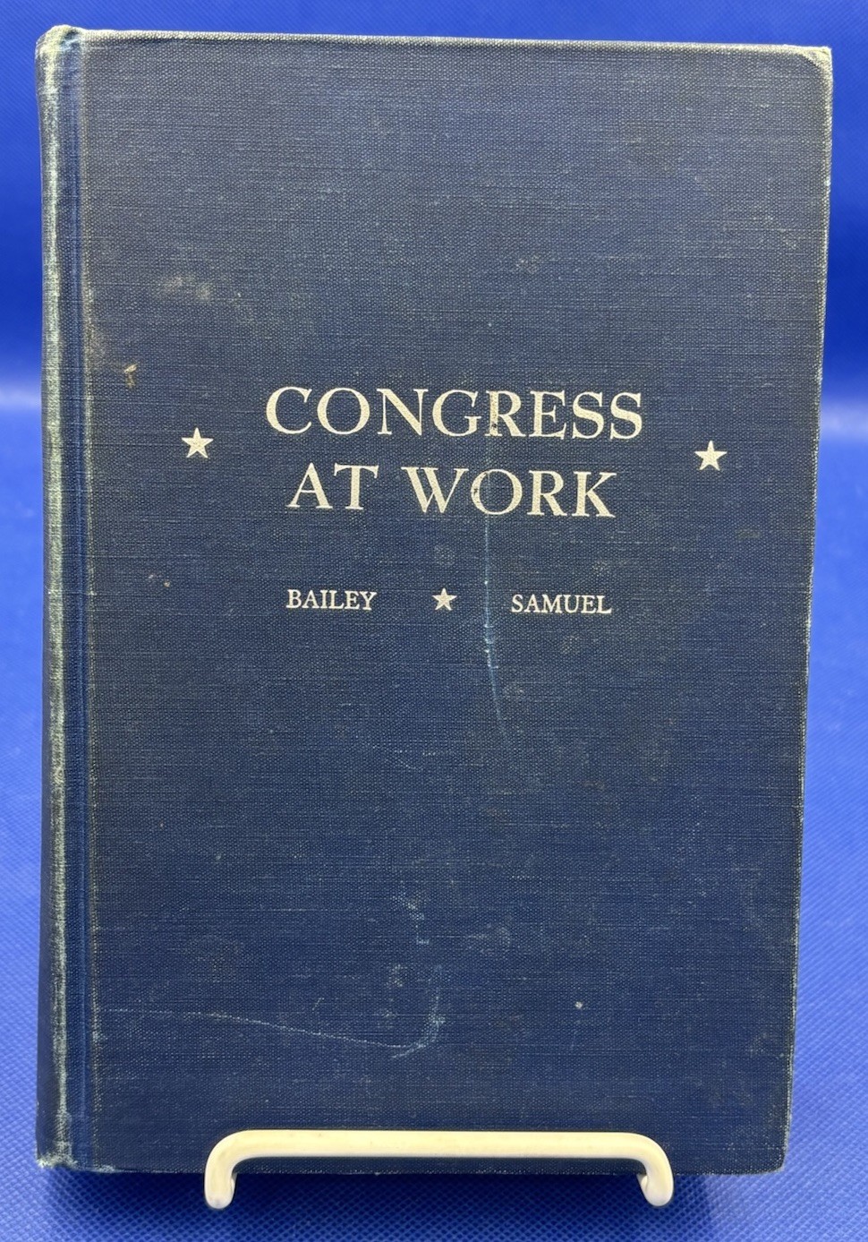 Congress at Work by Bailey & Samuel (1952) 1st Edition Vintage Hardcover