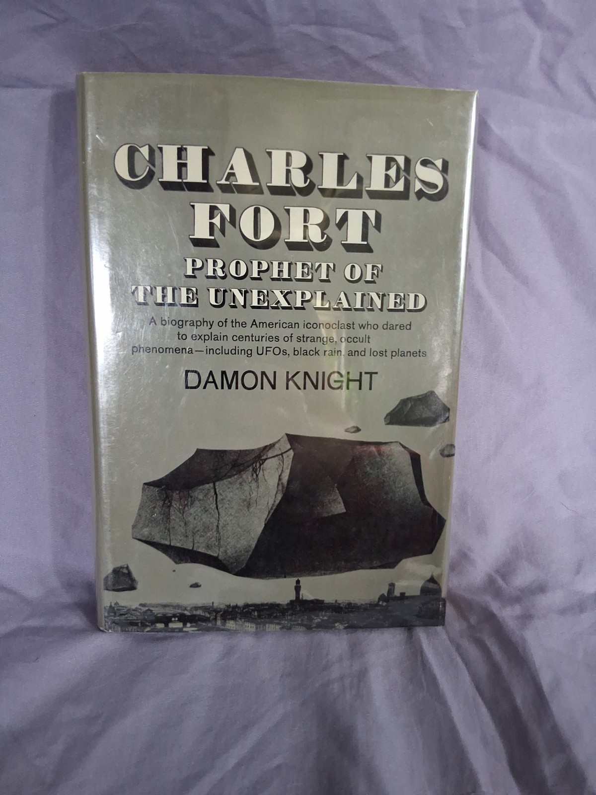 Charles Fort:Prophet of the Unexplained by Damon Francis Knight