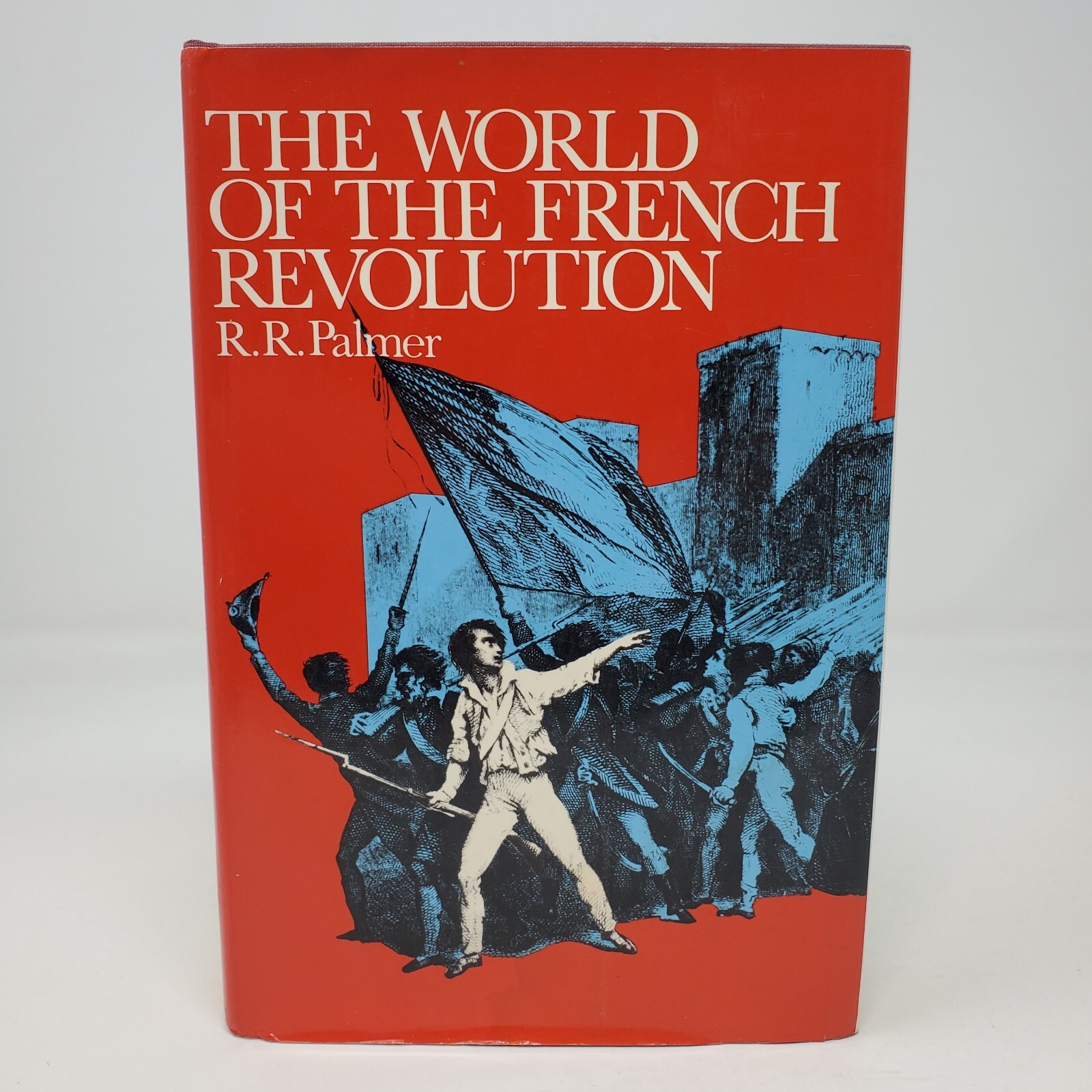 The World of the French Revolution by R. R. Palmer – 1971, 1st Edition – HC + DJ
