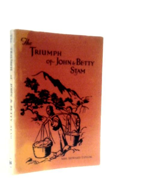 Triumph of John and Betty Stam (Mrs. Howard Taylor – 1967) (ID:98506)