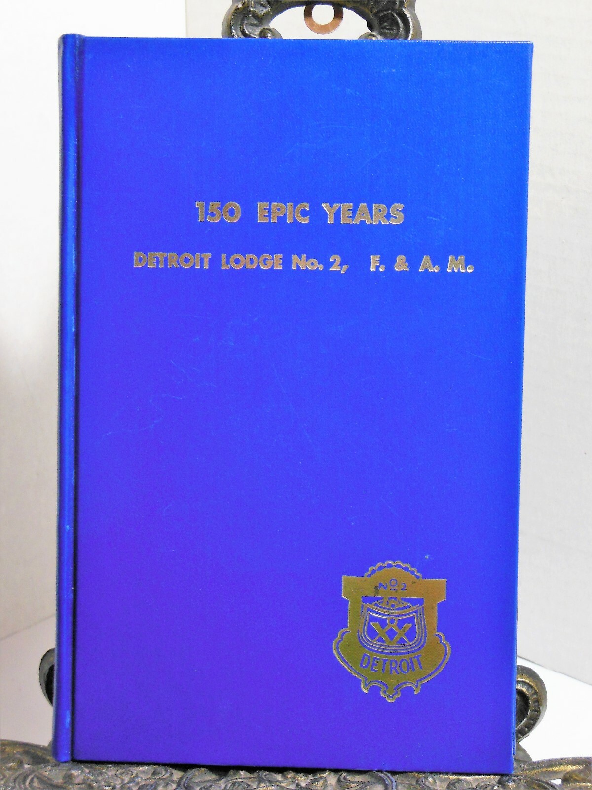 Detroit Michigan Masons Masonic Lodge No 2 150 EPIC YEARS 1821 to 1971 J F Smith