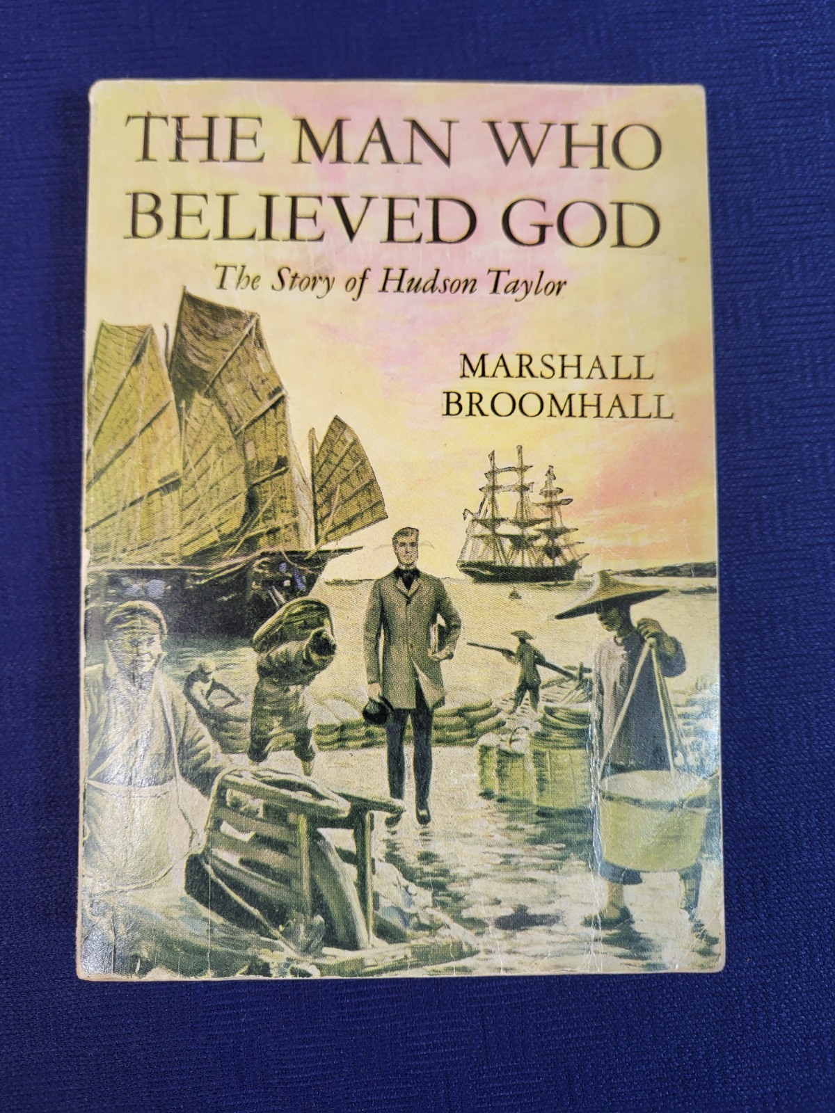 The Man Who Believed God Story of Hudson Taylor Marshall Broomhall Moody Press