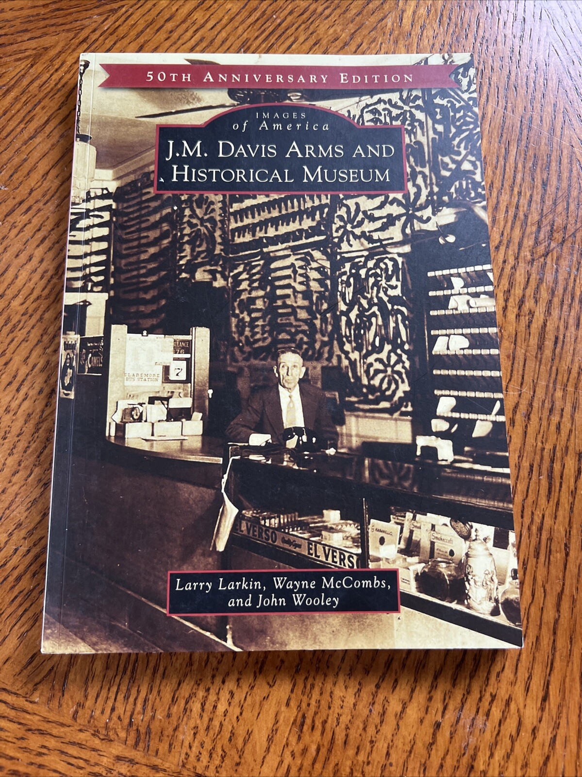 J.M. DAVIS ARMS AND HISTORICAL MUSEUM (50TH ANNIVERSARY By Larry Larkin & Wayne