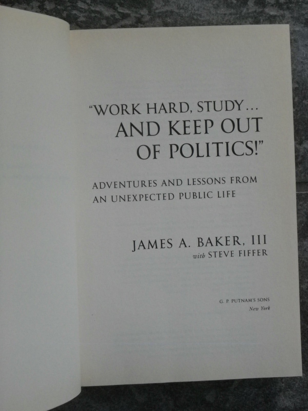 Work Hard, Study…And Keep Out of Politics!-2006-James Baker-1st-Author Signed