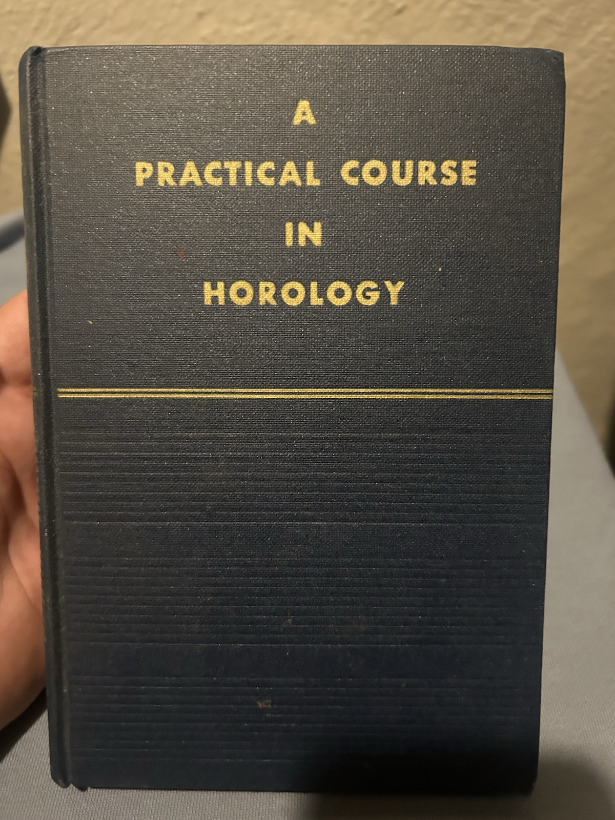 A Practical Course In Horology 1944 Harold C Kelly Hardcover Timekeeping Time