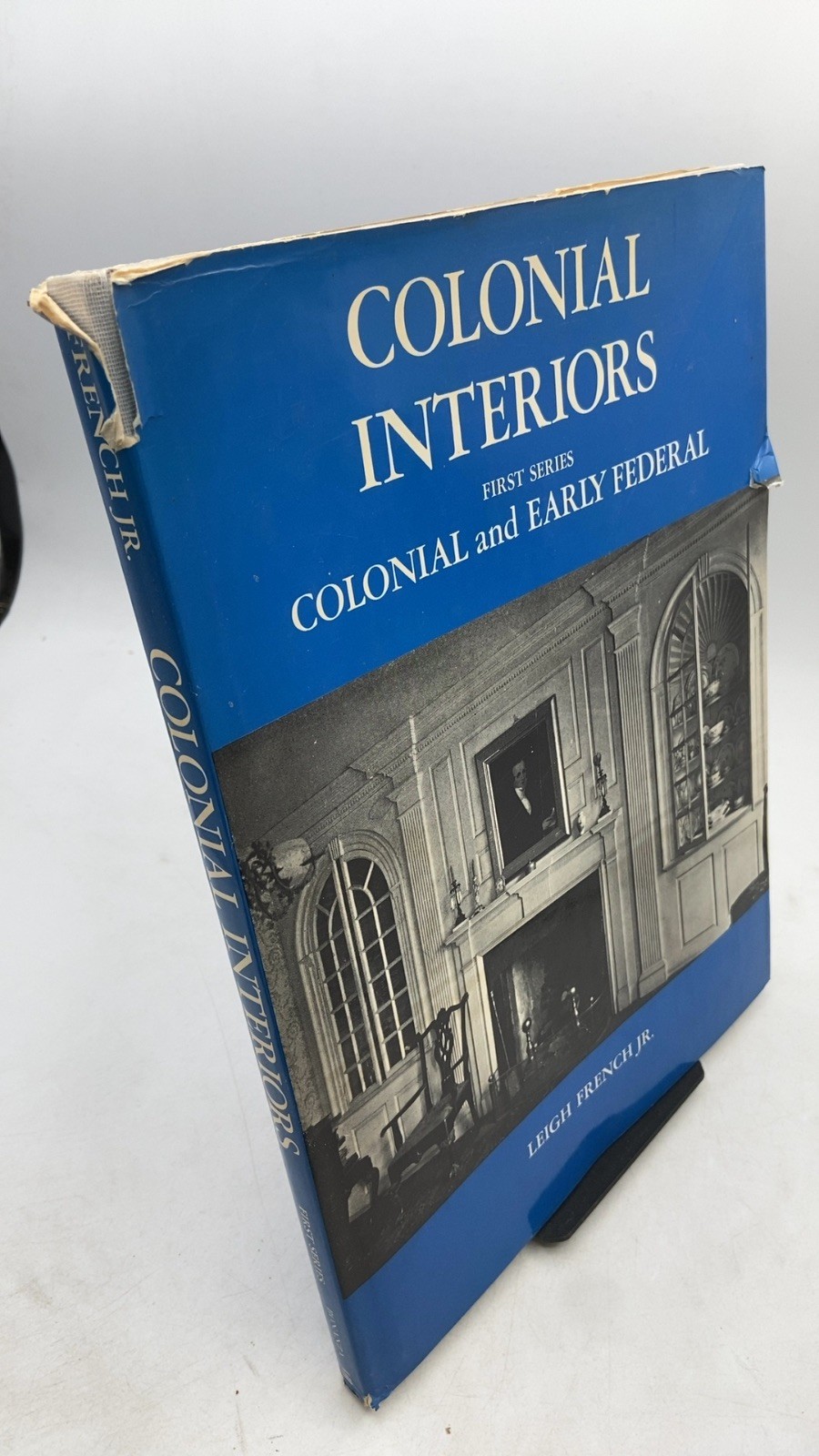 Colonial Interiors: THE Colonial AND Early Federal Periods, First Series Leig…