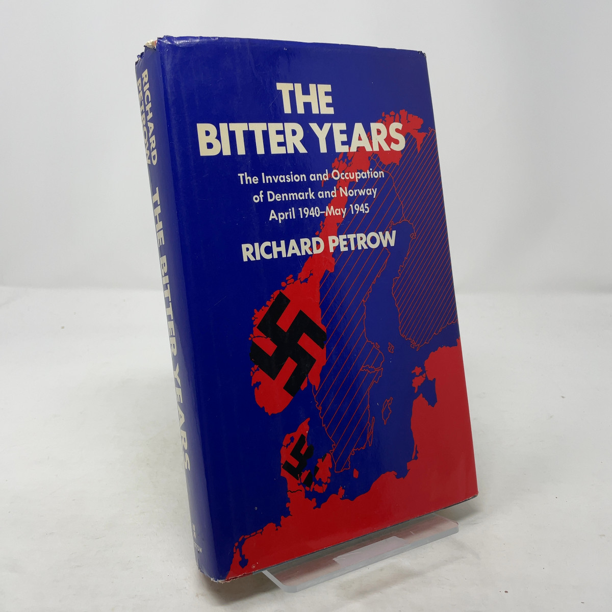 The Bitter Years; The Invasion and Occupation of Denmark and Norway, April 1940-