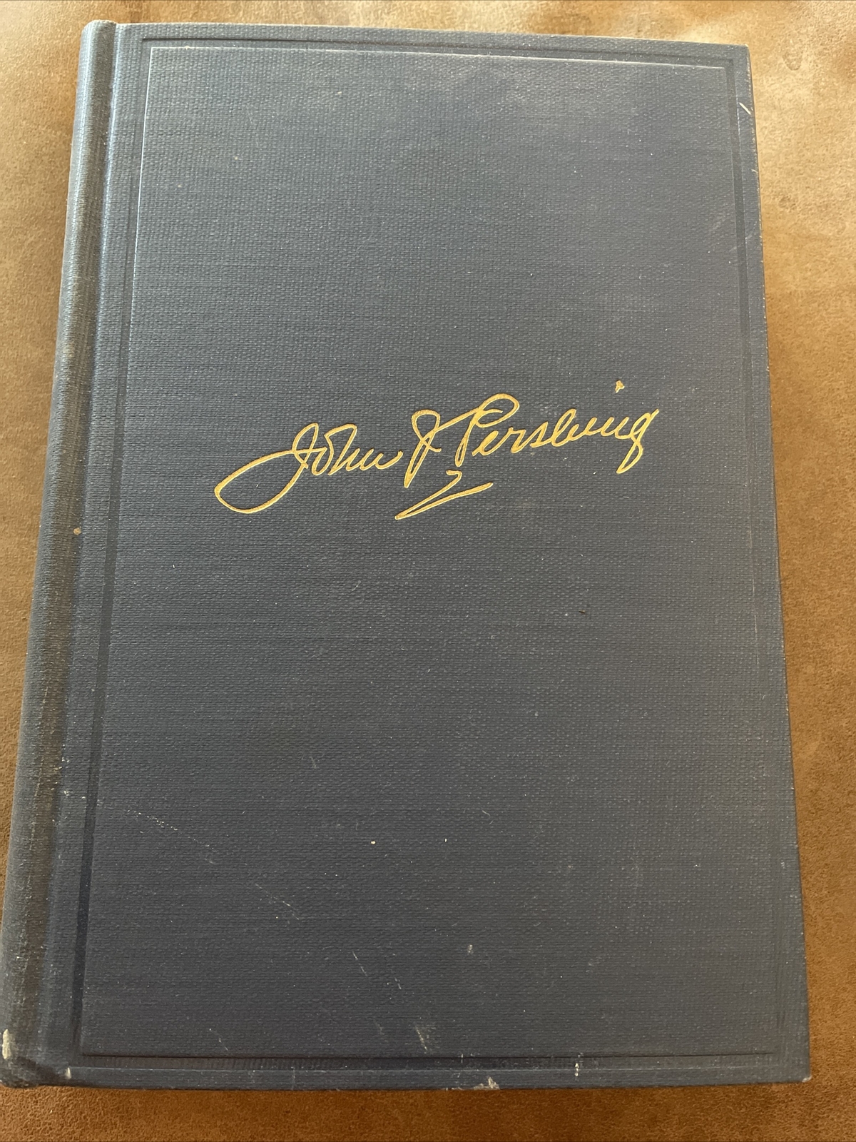 Commander John J. Pershing: My Experiences in the World War, 1st 1931 Vol 1