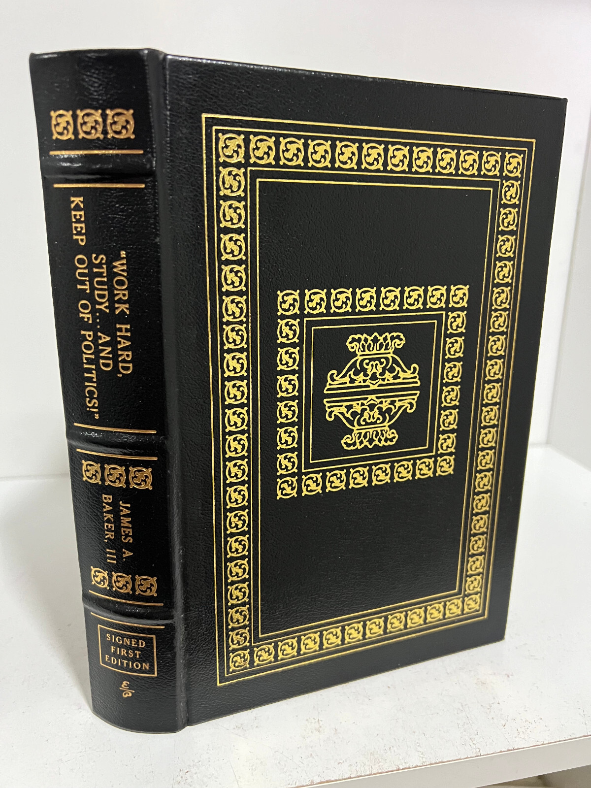 Easton Press James A. Baker III – Work Hard Study & Keep out of Politics Signed