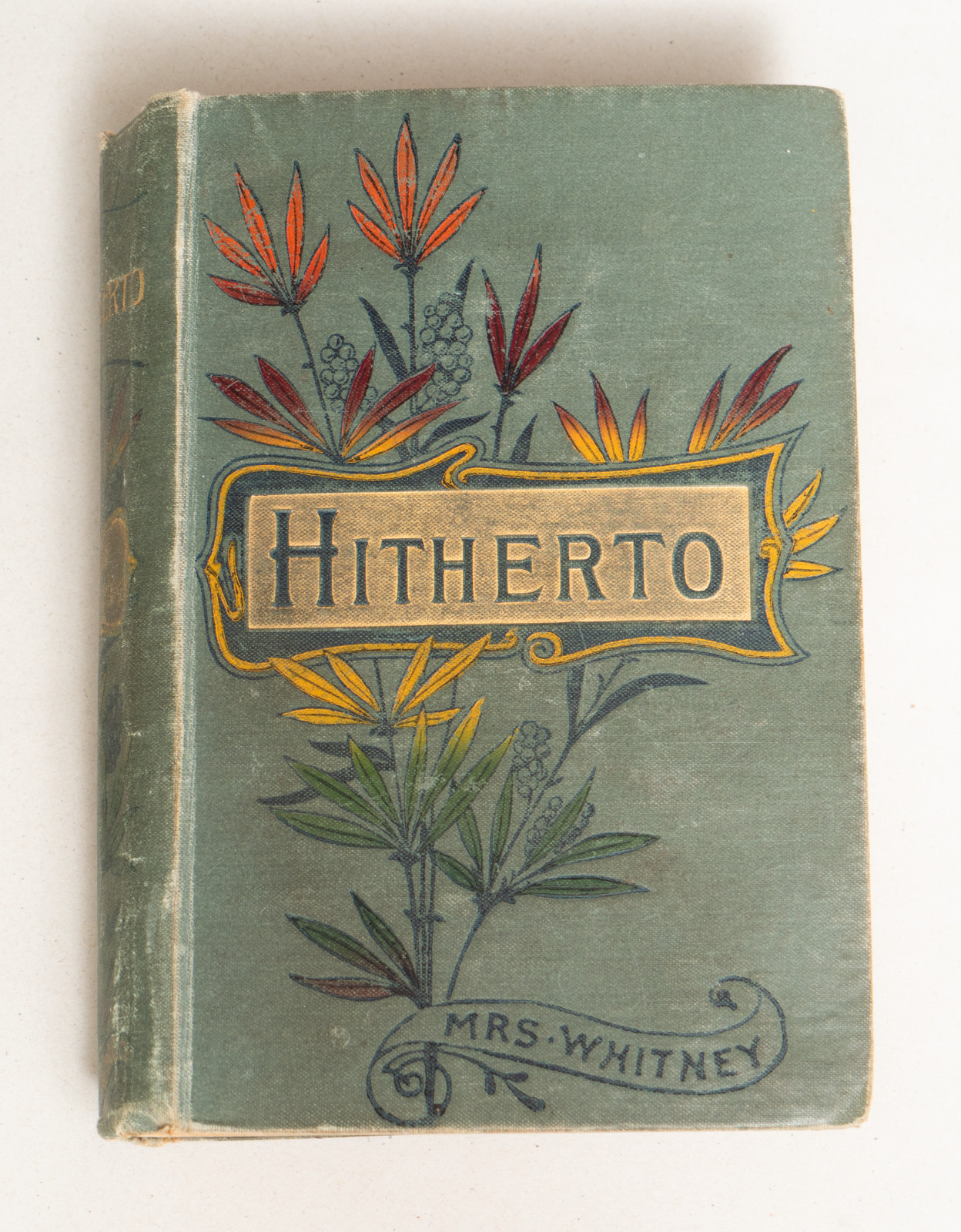 Beautiful Victorian novel, Hitherto by Mrs. Whitney, Sampson Low – decorative