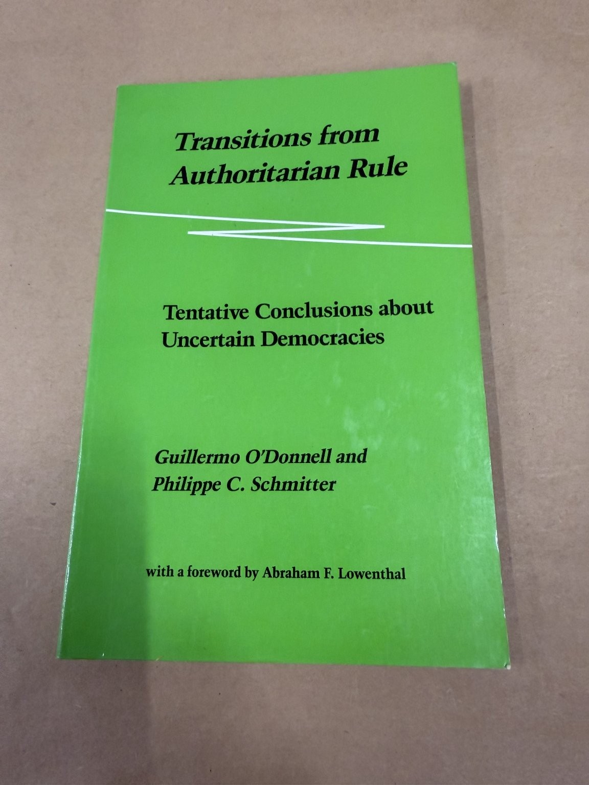 Transitions from Authoritarian Rule O’Donnell Schmitter 1986 Political Science