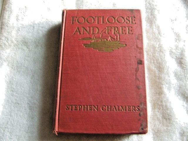 Footloose And Free by Stephen Chalmers 1912 First Edition Rare