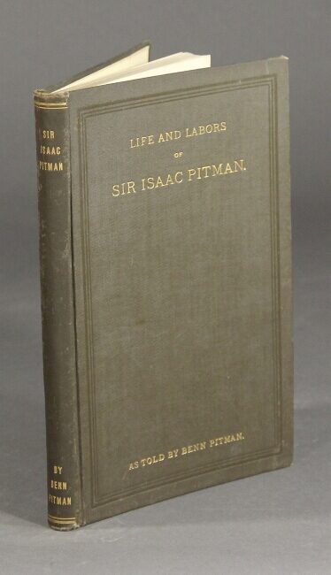 Benn Pitman / Sir Isaac Pitman his life and labors 1st Edition 1902 Language