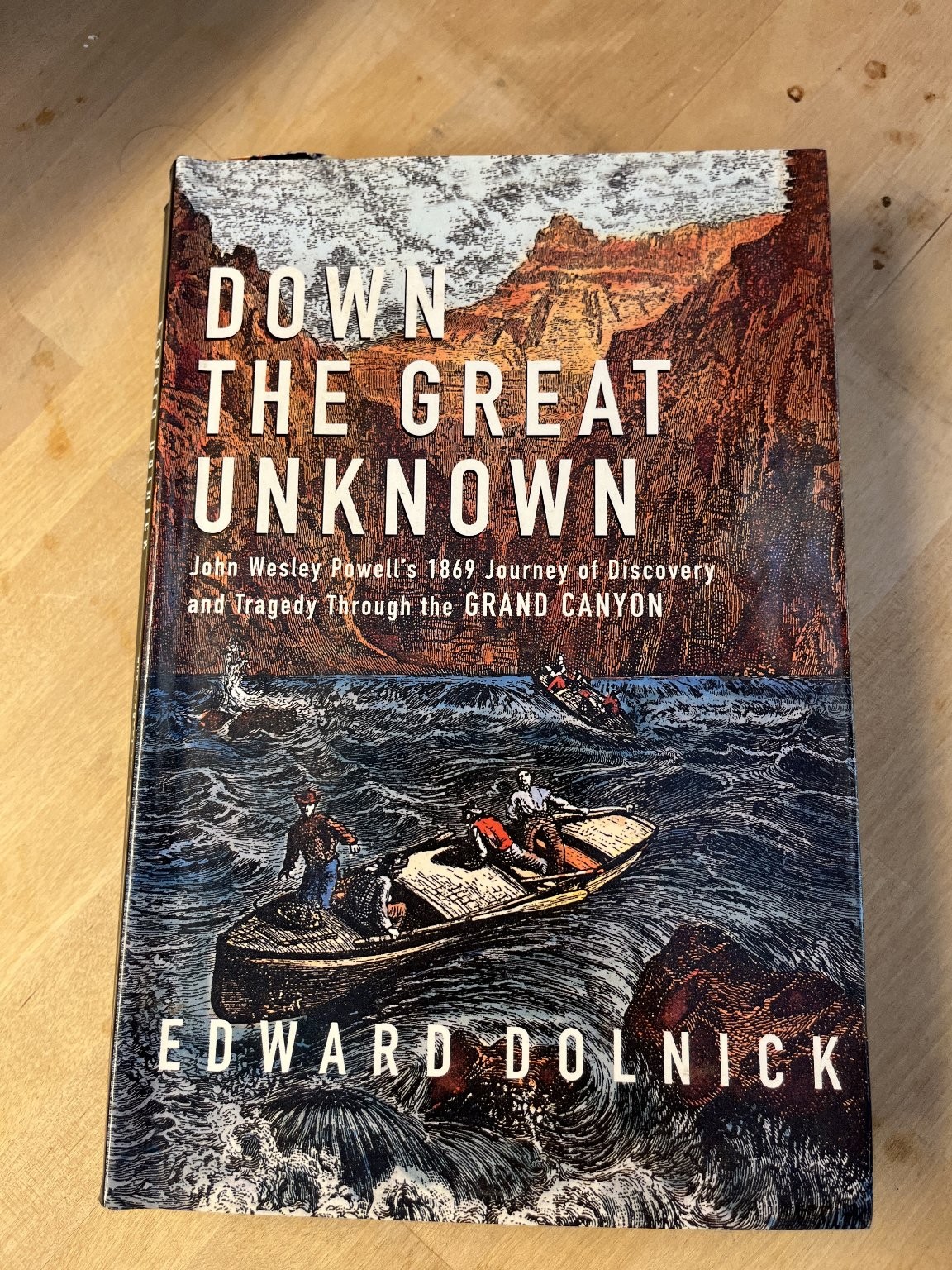 Down the Great Unknown Edward Dolnick 2001 Grand Canyon John Wesley Powell