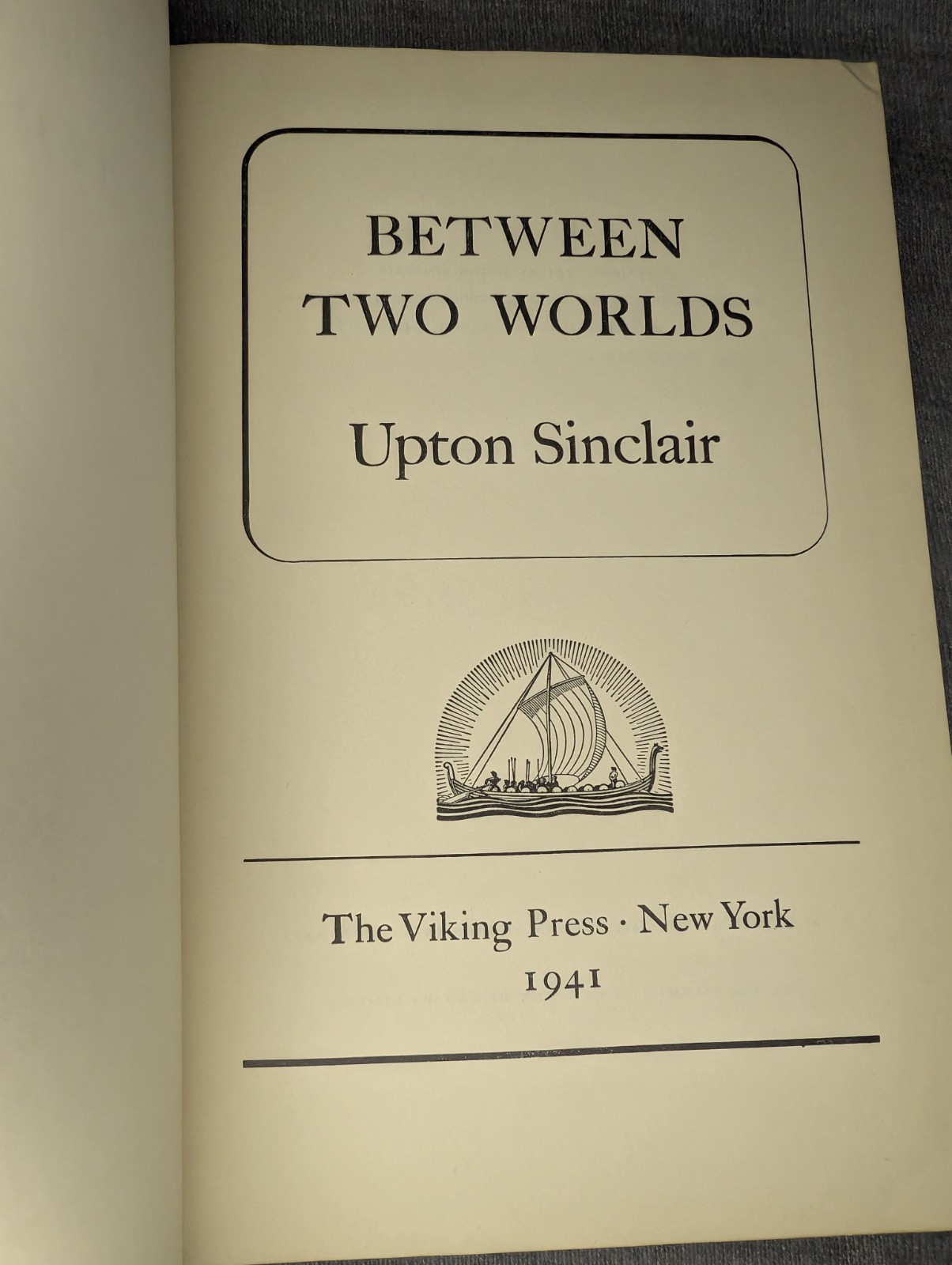 Upton Sinclair BETWEEN TWO WORLDS First Edition 1st Printing 1941 Depression Era