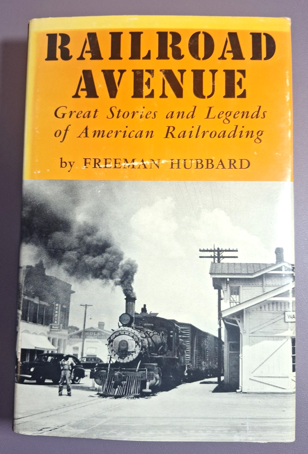 Railroad Avenue: by Freeman Hubbard 1st Printing Revised 1964