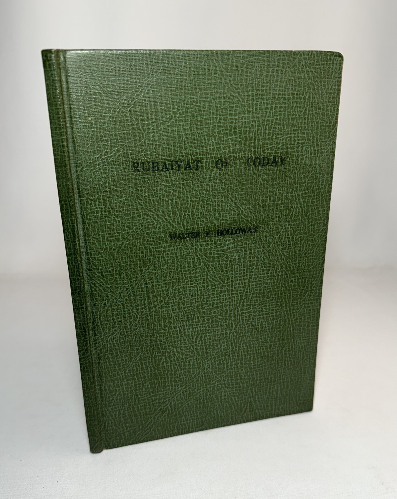 Rubaiyat Of Today-Walter E. Holloway-SIGNED-TRUE First Edition/1st Printing-RARE