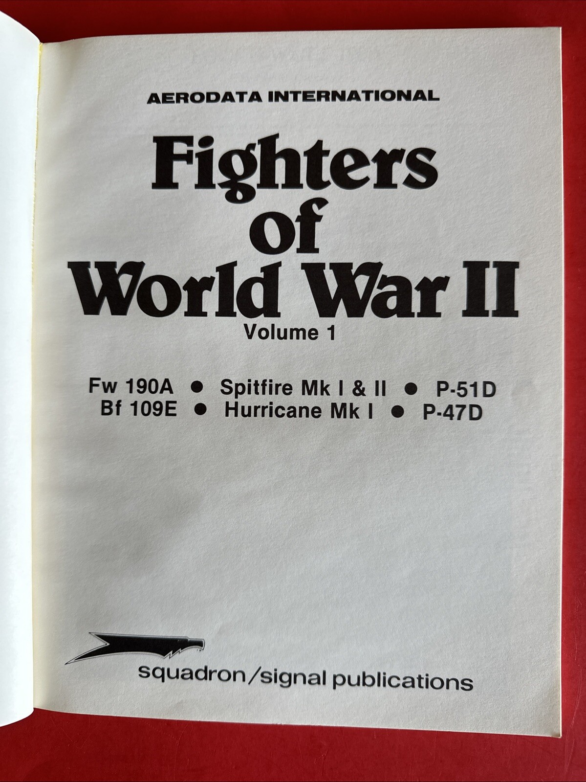Military Aircraft History: Fighters of World War 2, Aerodata International 1981