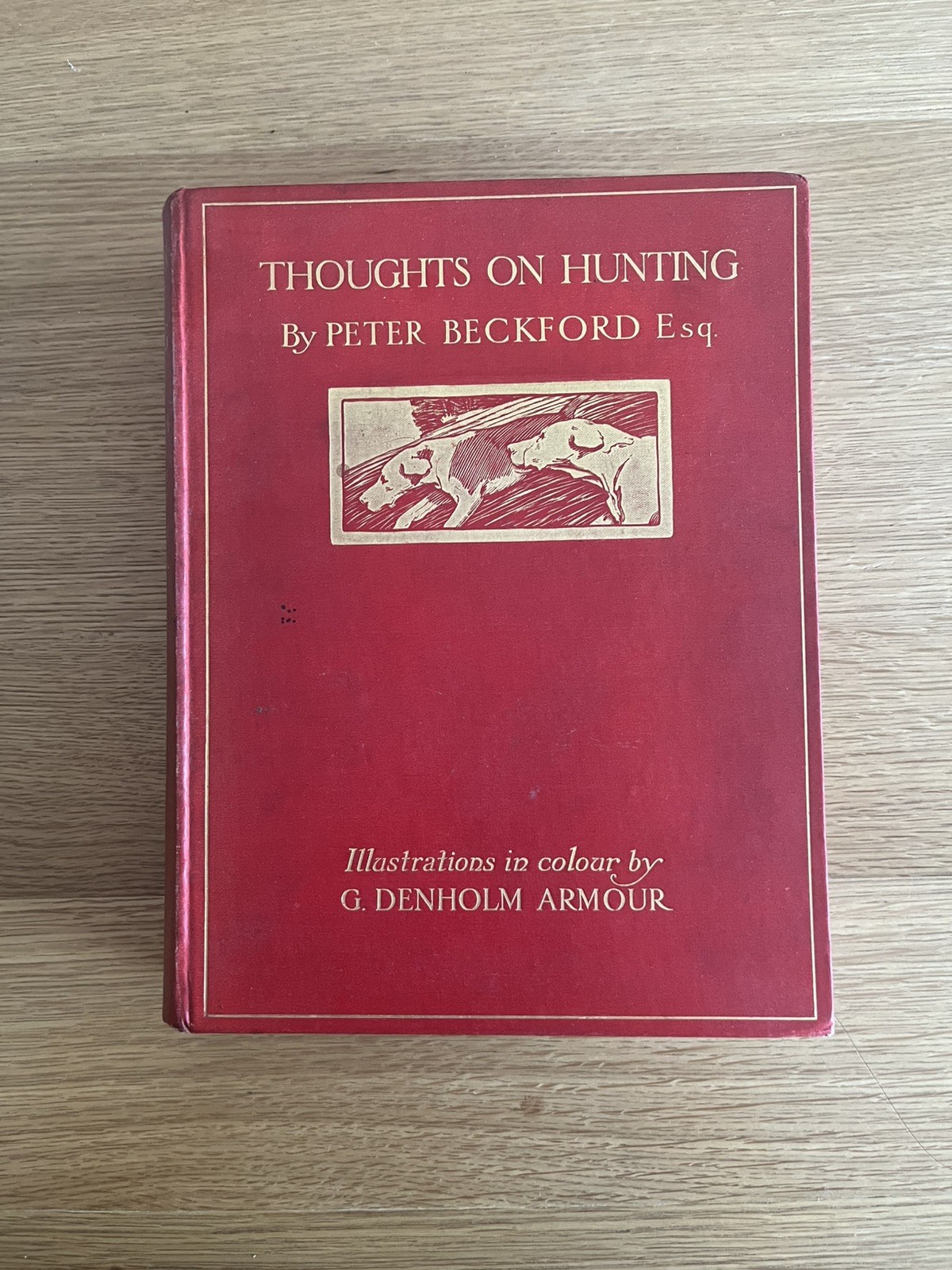 Thoughts On Hunting By Peter Beckford; With Illustrations By G. Denholm Armour.