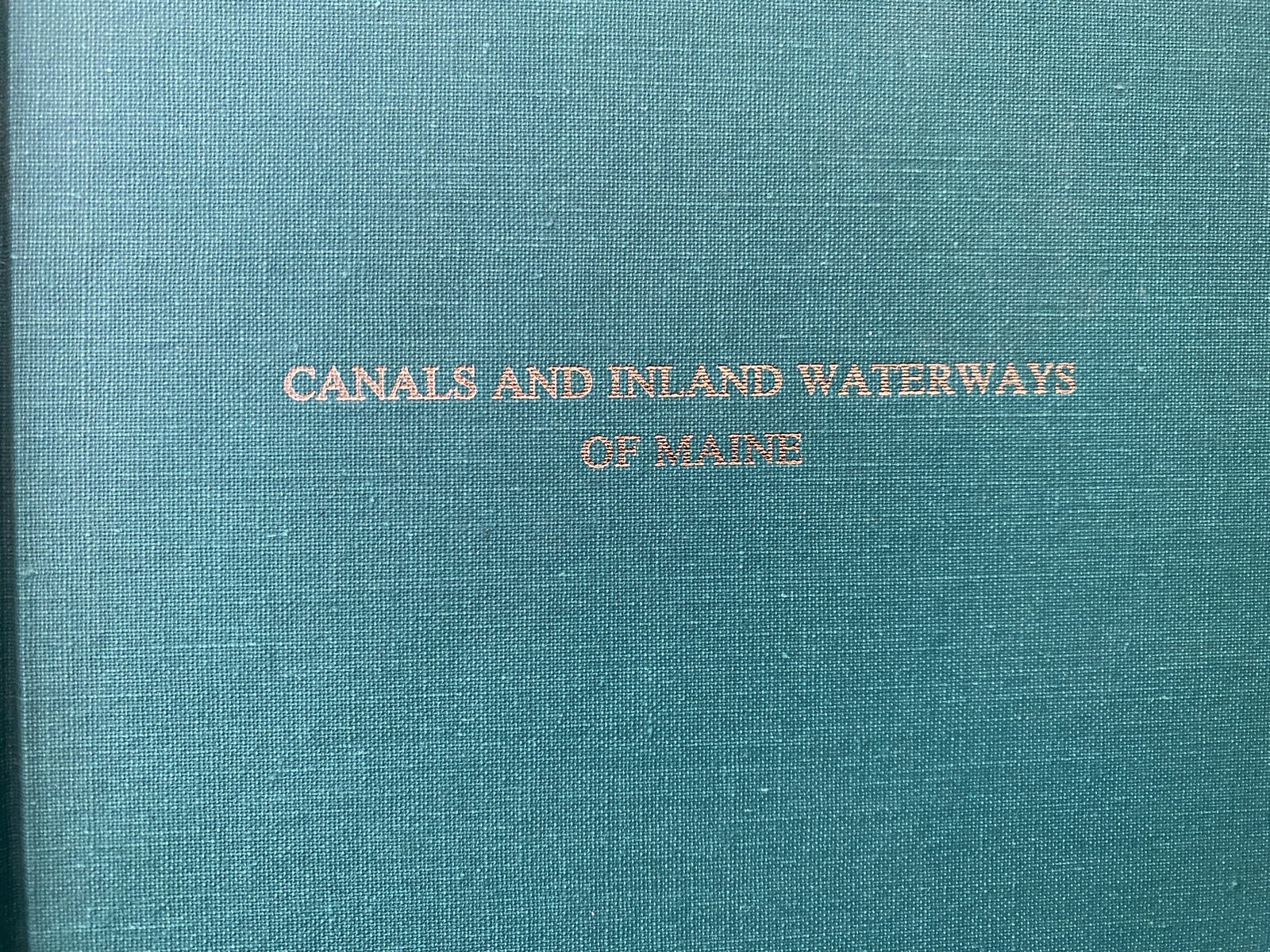 RARE Canals & Inland Waterways of MAINE 1982 HC 1st Ed Maine Historical Society