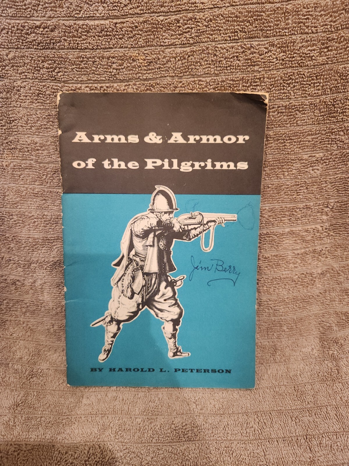 Antique 1957 Booklet ARMS & ARMOR OF THE PILGRIMS by Harold L. Peterson