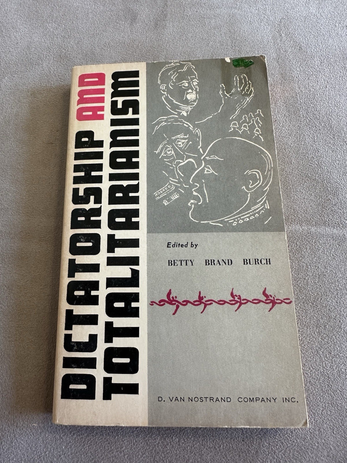 Dictatorship and Totalitarianism Betty Brand Burch D. Van Nostrand