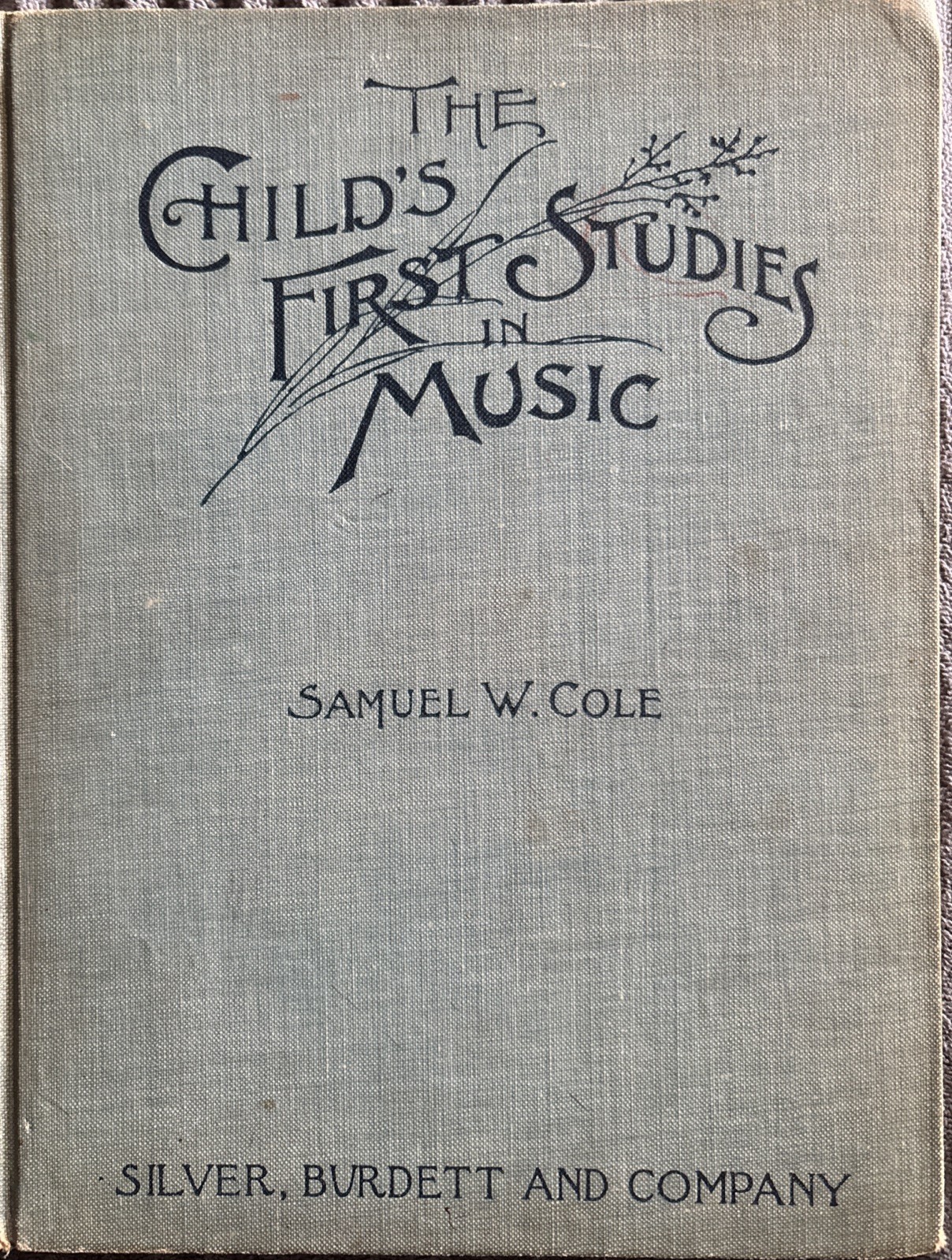The Child’s First Studies In Music By Samuel W Cole ?