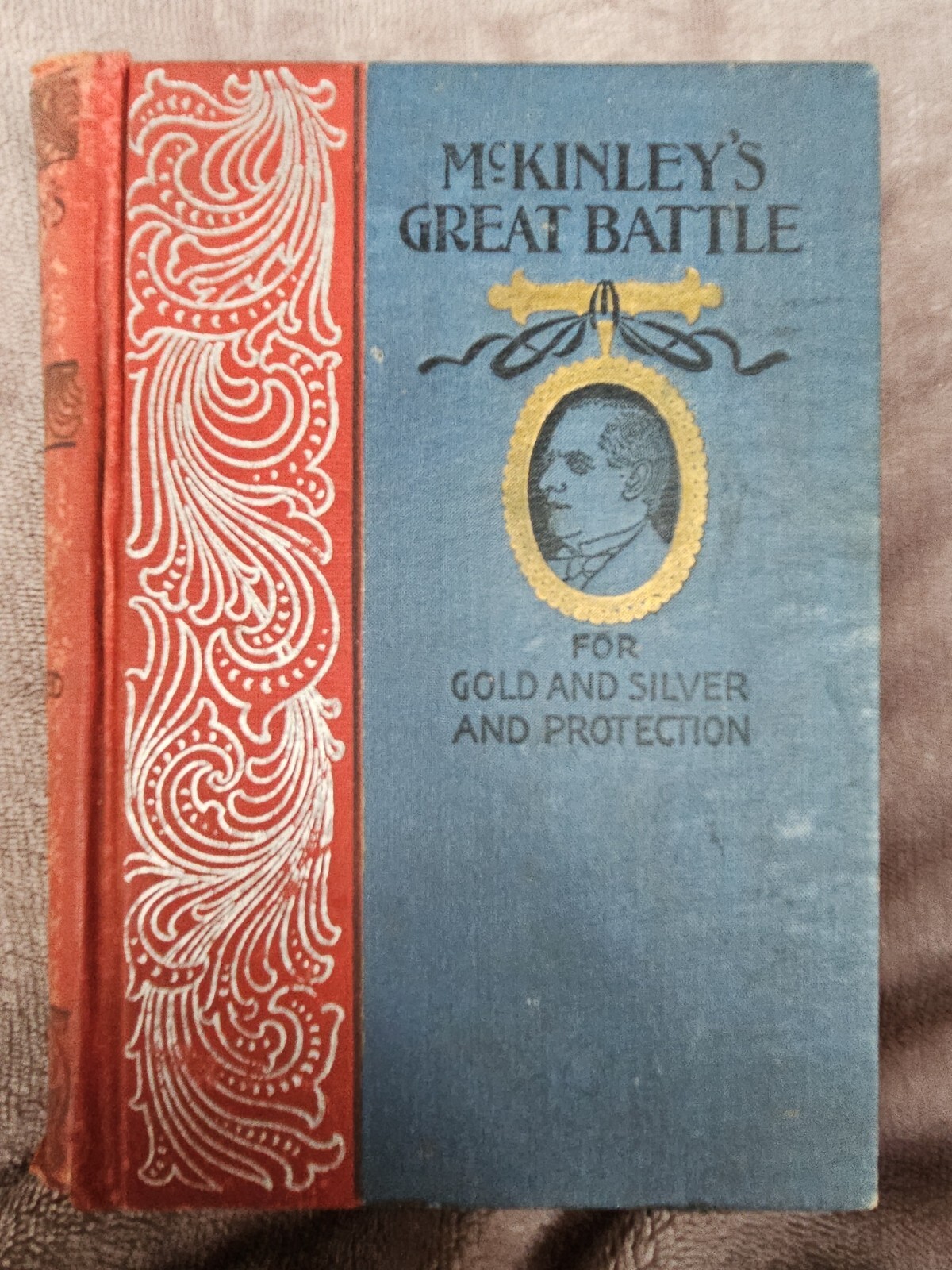 McKinley’s Great Battle For Gold and Silver and Protection by BOYD; HC 1897