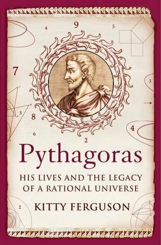 Pythagoras: His Lives and the Legacy of a Rationa… by Ferguson, Kitty Hardback