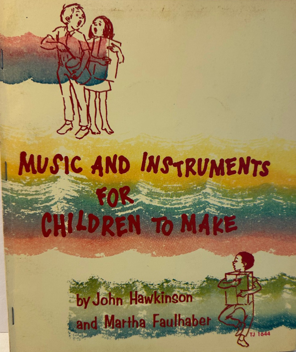 1969 ~ Music and Instruments for Children to Make. John Hawkinson