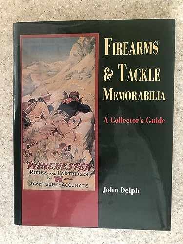 Firearms and Tackle Memorabilia – Hardcover, by Delph John – Very Good u