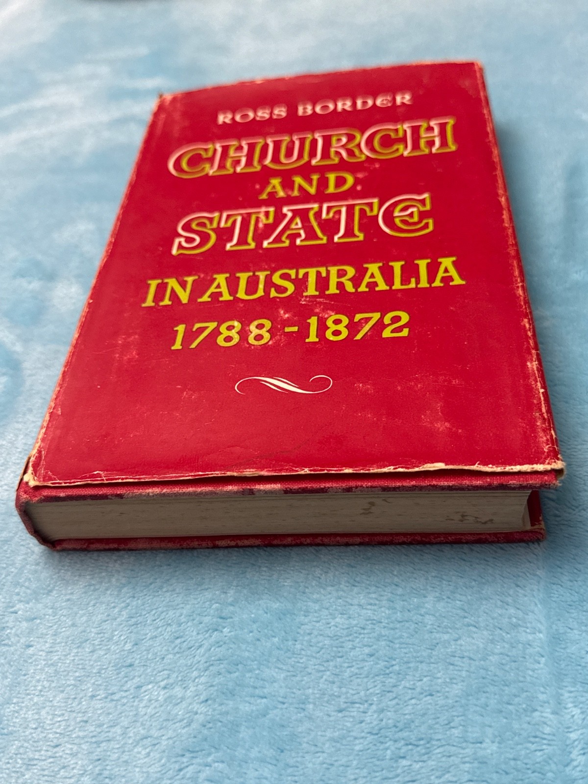 CHURCH AND STATE IN AUSTRALIA 1788-1872 Ross Border 1962 1st Edition