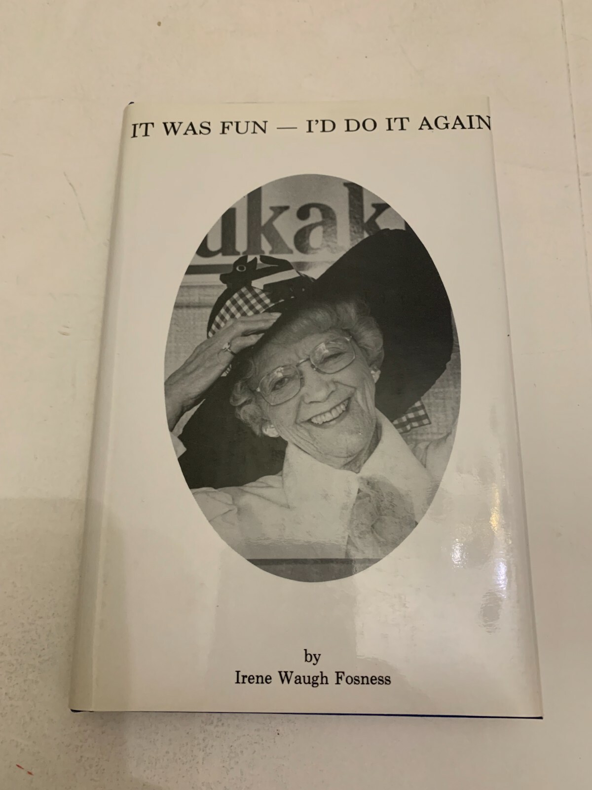 It Was Fun I’d Do It again by Irene Waugh Fosness Signed Hardcover with DJ