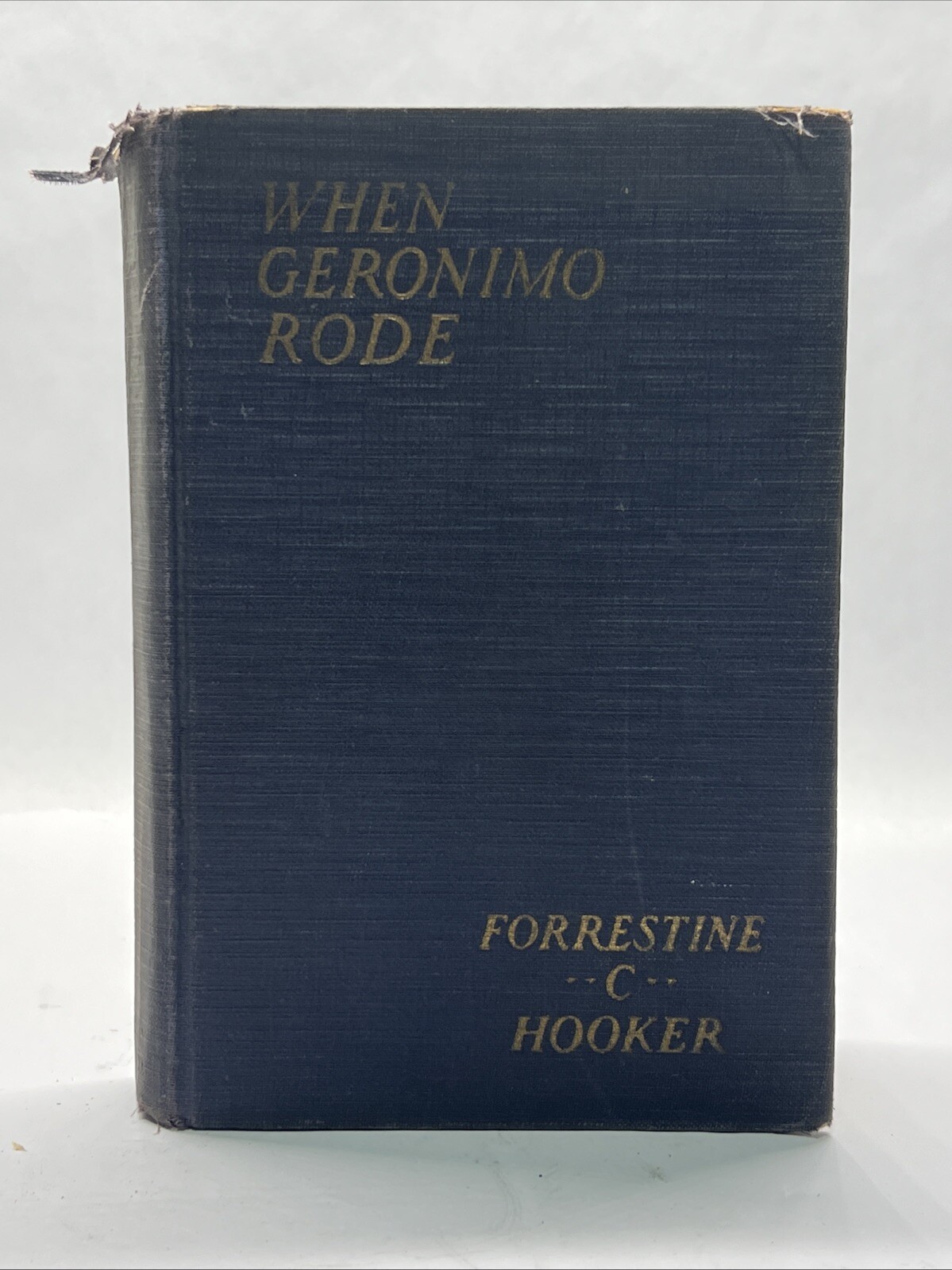 When Geronimo Rode by Forrestine C Hooker Book First Edition 1924