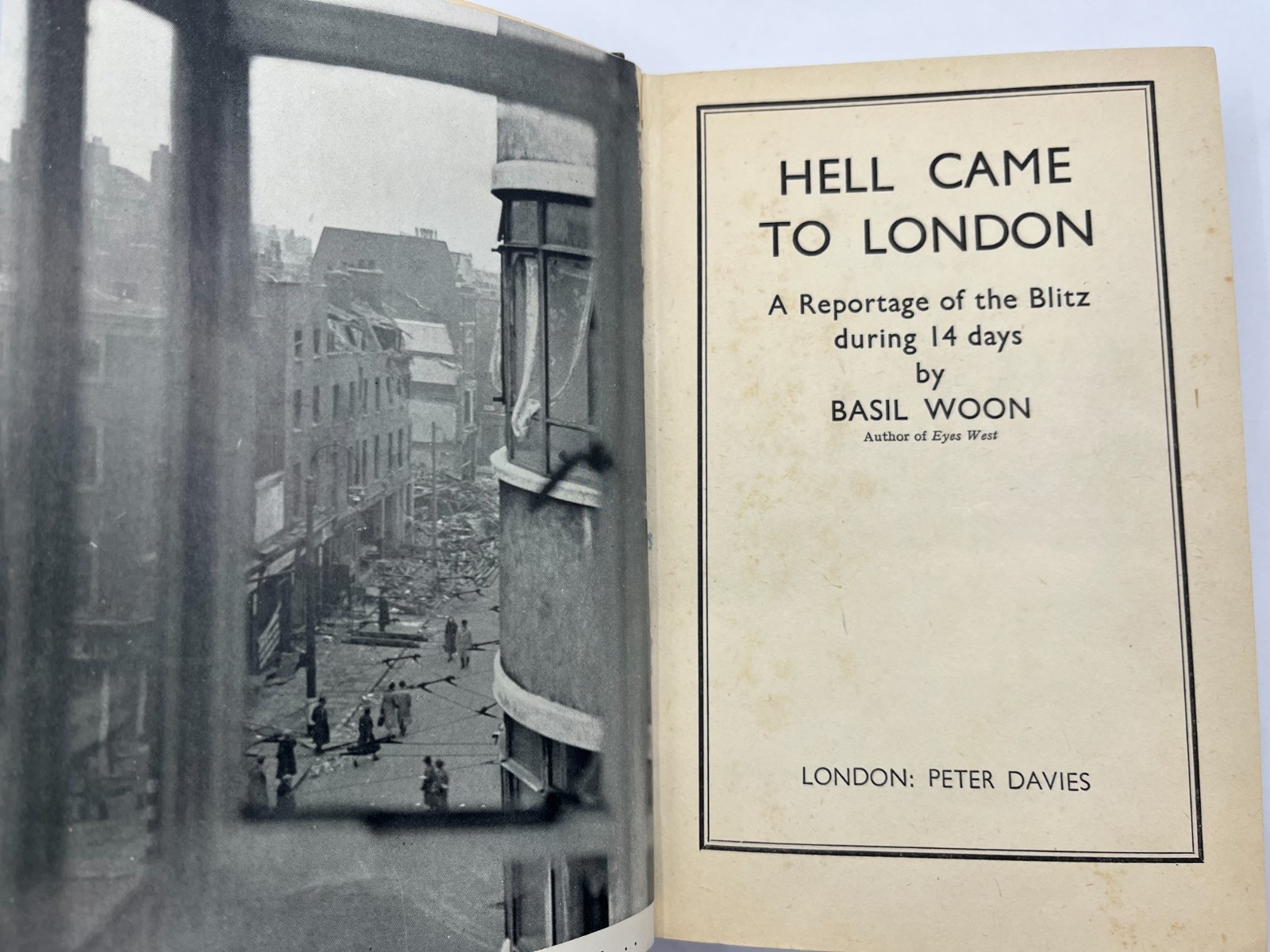 HELL CAME TO LONDON ~ Reportage of the Blitz during 14 days ~ Basil Woon, 1941