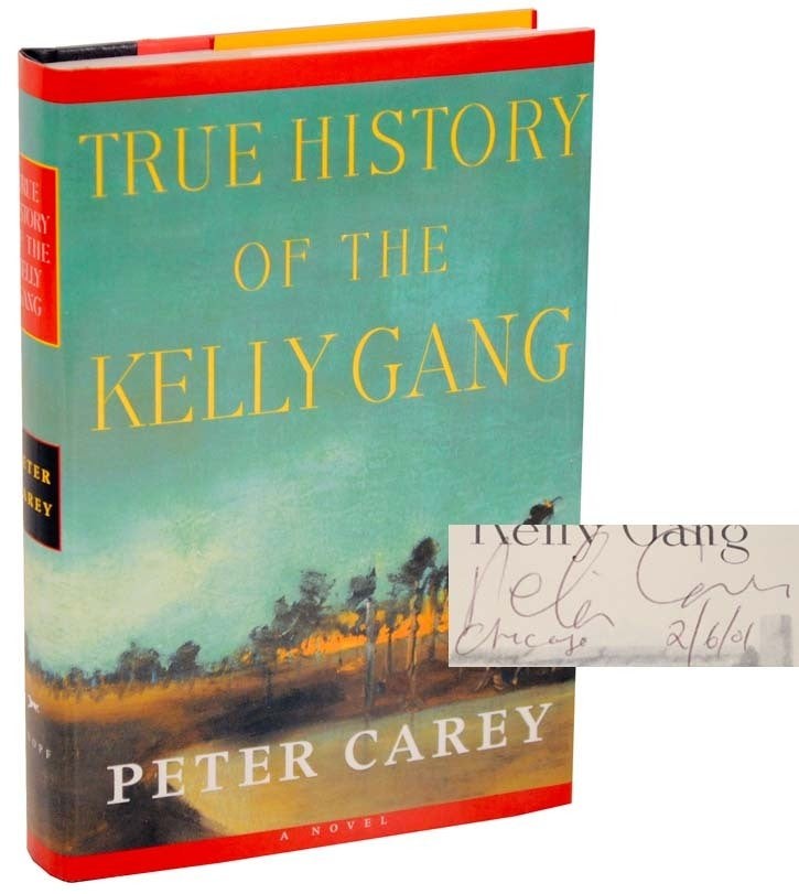 Peter CAREY / TRUE HISTORY OF THE KELLY GANG Signed First Edition 2001 #107261