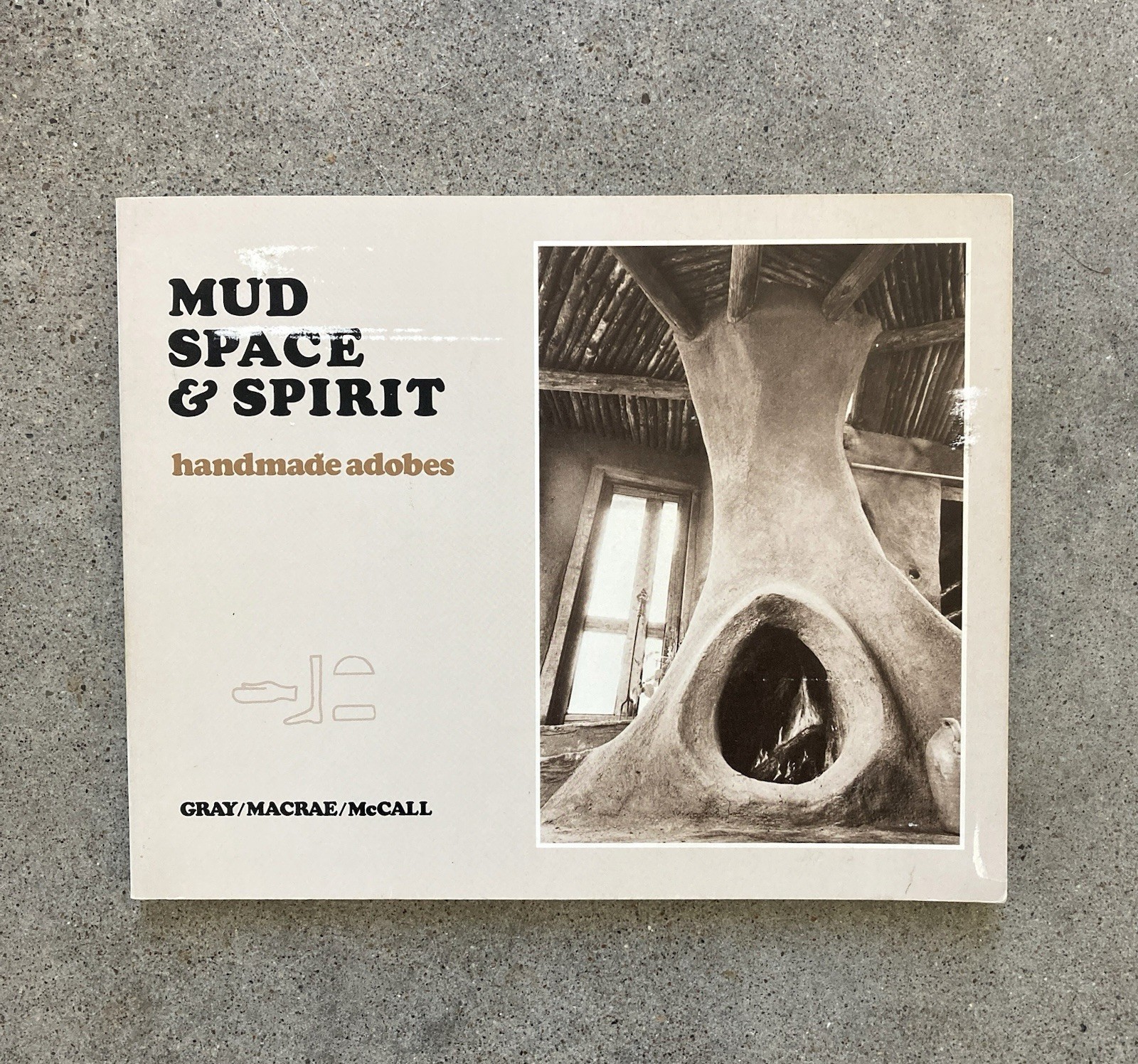 Mud Space & Spirit Handmade Adobes Gray Macrae McCall 1976 1st Print Capra Press