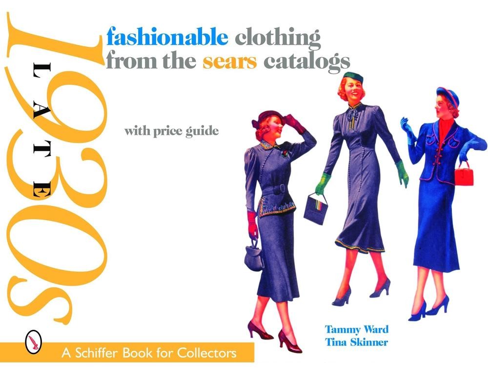 Fashionable Clothing from the Sears Catalogs: Late 1930s by Tammy Ward (English)