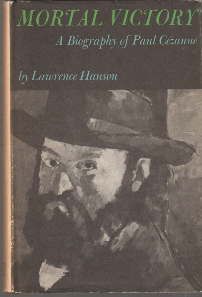 ^MORTAL VICTORY by Lawrence Hanson: A Bio of Paul Cézanne, 1960 1st Ed. near new