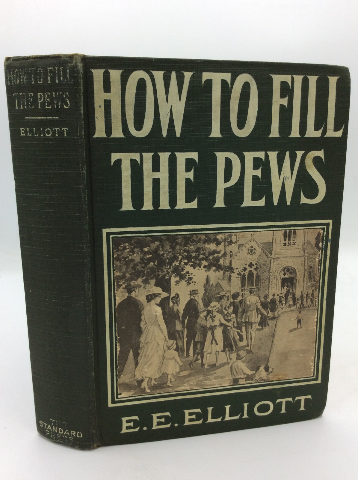 HOW TO FILL THE PEWS – Ernest Eugene Elliott – 1917 1st ed – Protestant