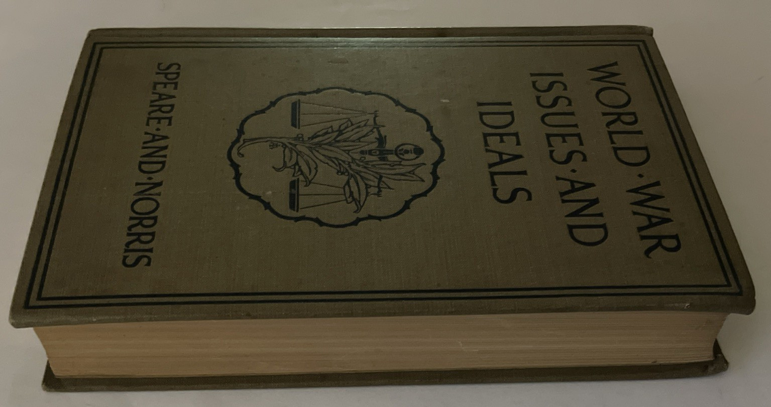 World War Issues and Ideals- Morris Edmund Speare & Walter Blake Norris WW1 WW1