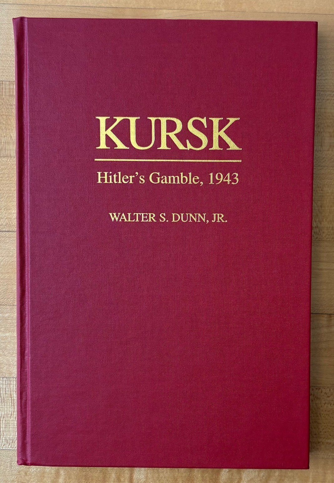 Kursk: Hitler’s Gamble, 1943. Walter S. Dunn, World War 2, Russia-Hd, 1st 1st