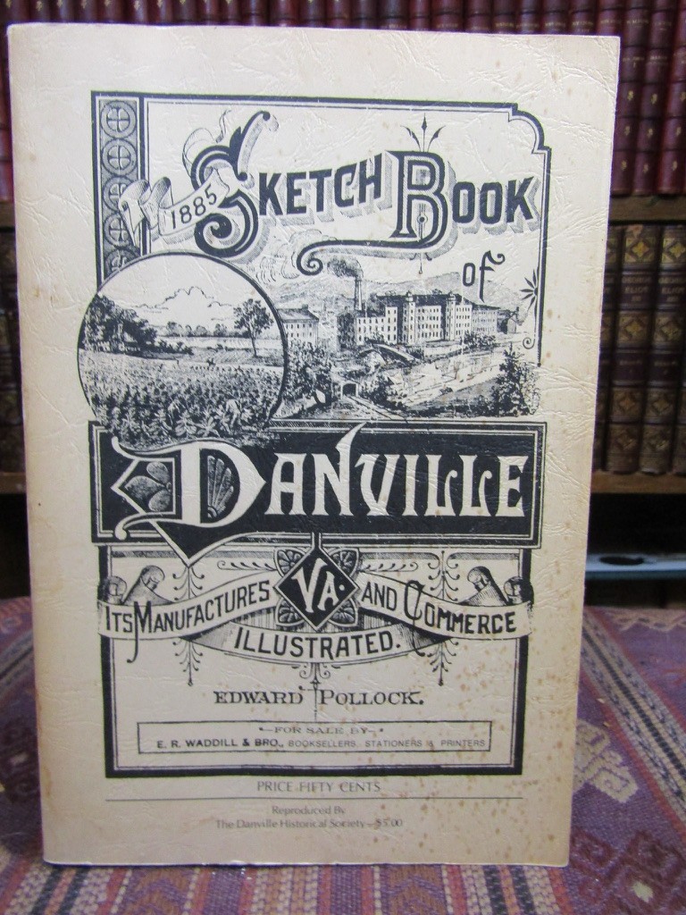 1976 Pollock ILLUSTRATED SKETCH BOOK OF DANVILLE VIRGINIA Reprint 1885 History