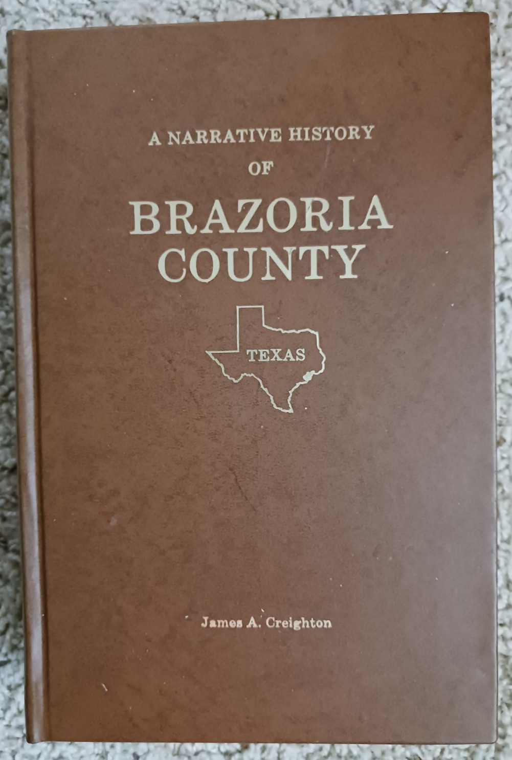 A Narrative History of Brazoria County Texas Creighton/2nd. print 1976 Hardback
