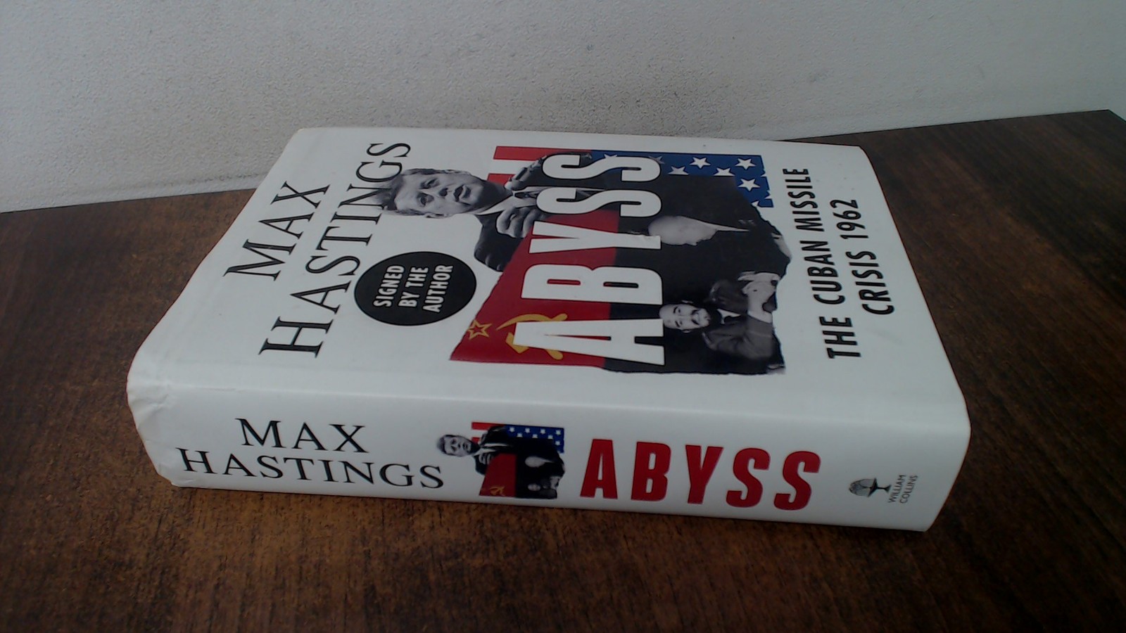 Abyss: The Cuban Missile Crisis 1962 (Signed.), Hastings, Max, Wi